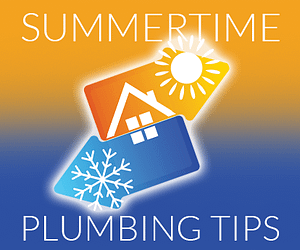 Summertime heat can damage your plumbing